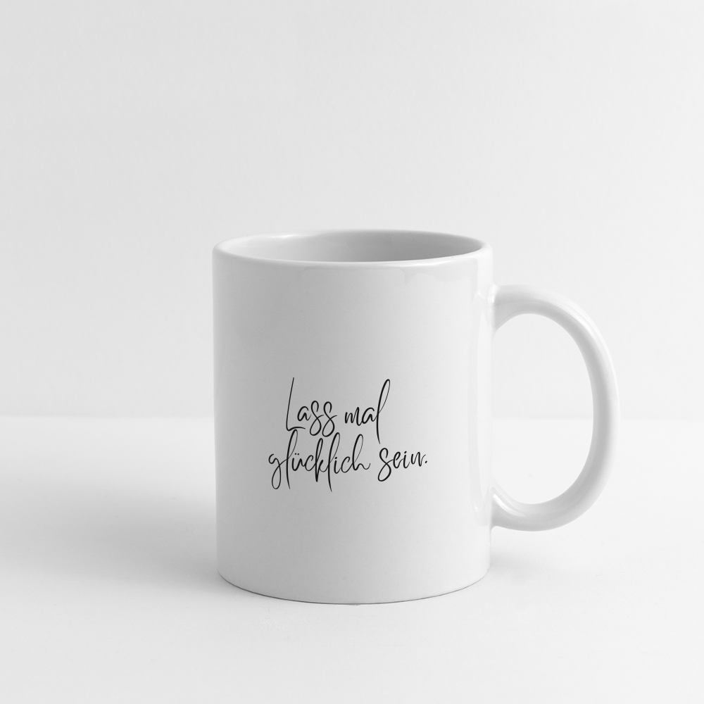 Tasse "Lass mal glücklich sein." - Weiß