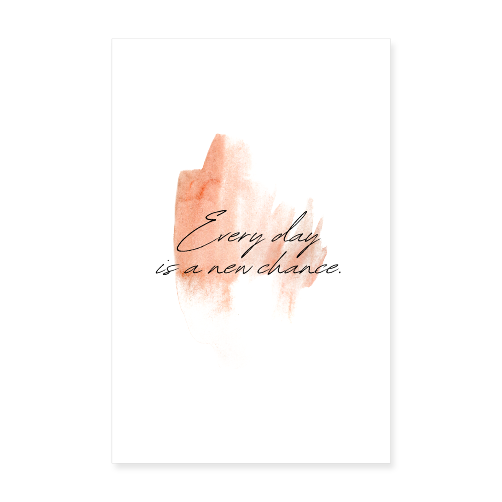 Poster 20x30 cm "Every day is a new chance." - Weiß