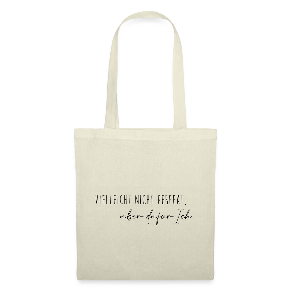 Stofftasche "Vielleicht nicht perfekt, aber dafür Ich." - Natur